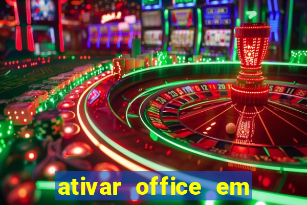 ativar office em 30 segundos